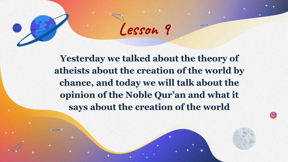 Lesson 9- the opinion of the Noble Qur’an and what it says about the creation of the world